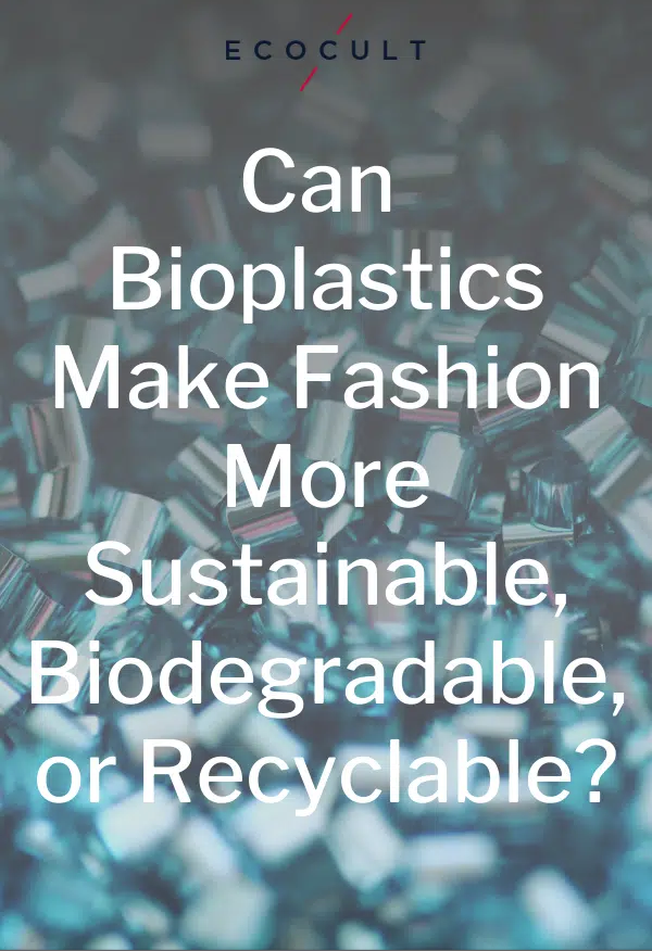 Can Bioplastics Really Make Fashion More Sustainable, Biodegradable, or ...