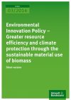 "Environmental Innovation Policy - Greater resource efficiency and climate protection through the sustainable material use of biomass"