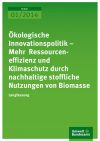 "Ökologische Innovationspolitik - Mehr Ressourceneffizienz und Klimaschutz durch nachhaltige stoffliche Nutzungen von Biomasse"
